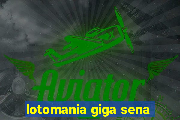 lotomania giga sena